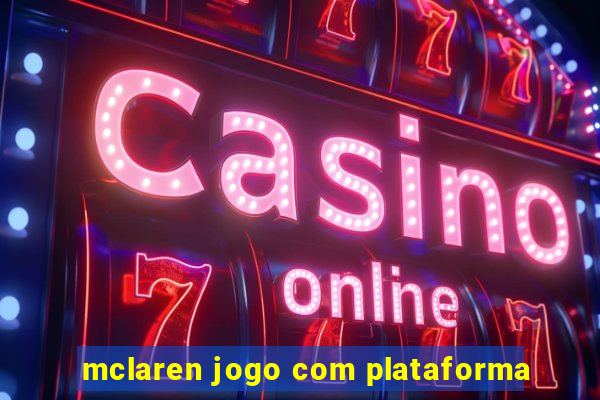 mclaren jogo com plataforma